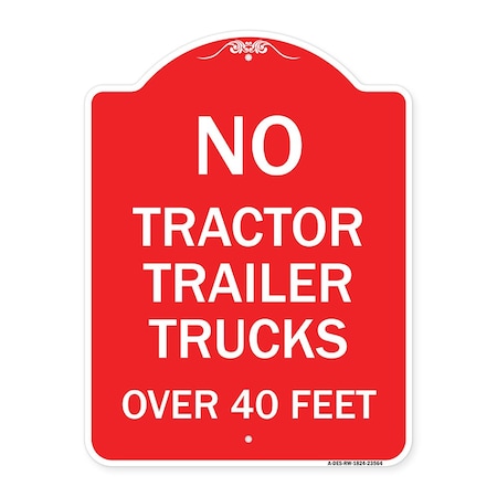 Signmission No Tractor Trailer Trucks Over 40 Feet, Red & White Aluminum Sign, 18" H, RW-1824-23564 A-DES-RW-1824-23564